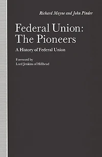 Federal Union: The Pioneers: A History Of Federal Union