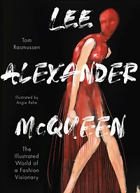 Lee Alexander McQueen: The Illustrated World of a Fashion Visionary
