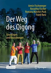 Der Weg des Qigong: Grundlagen und Basisubungen