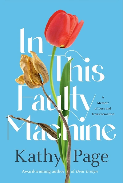 This Faulty Machine: A Memoir of Loss and Transformation