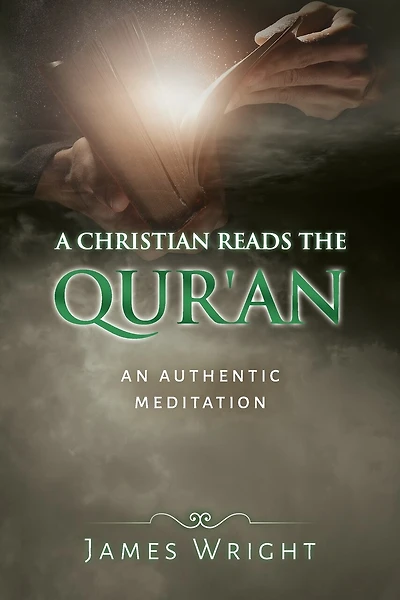 A Christian Reads the Qur'an: Honest Reading, Honest Reflection