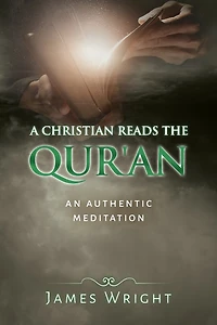 A Christian Reads the Qur'an: Honest Reading, Honest Reflection