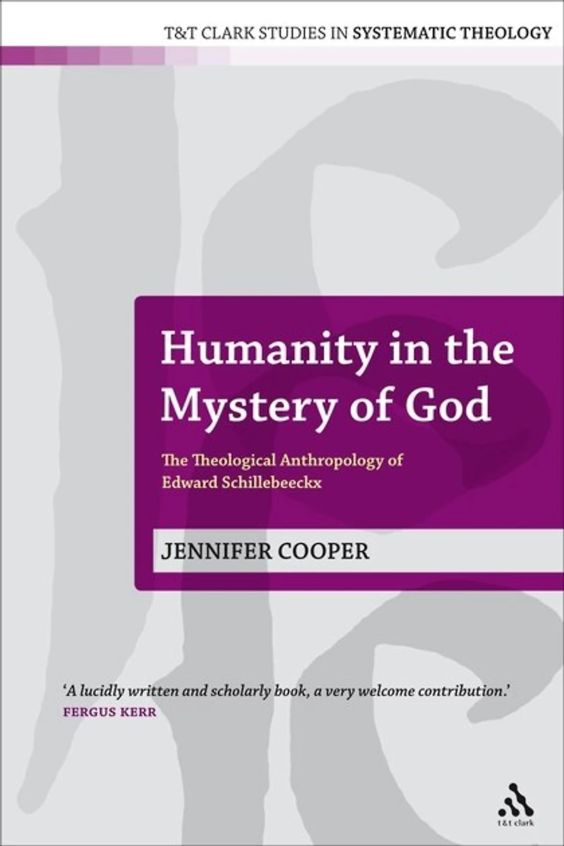 Humanity The Mystery of God: Theological Anthropology Edward Schillebeeckx