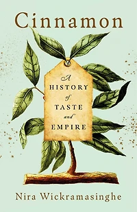 Cinnamon: A History of Taste and Empire