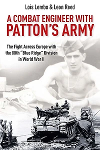 A Combat Engineer with Patton's Army: the Fight Across Europe 80th "Blue Ridge" Division World War II