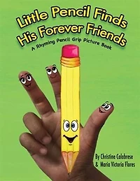 Little Pencil Finds His Forever Friends: A Rhyming Grip Picture Book