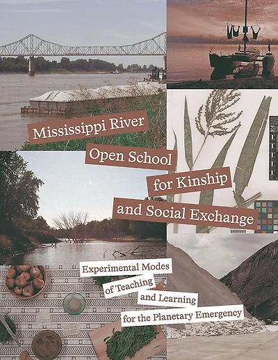Mississippi River Open School for Kinship and Social Exchange: Experimental Modes of Teaching and Learning for the Planetary Emergency
