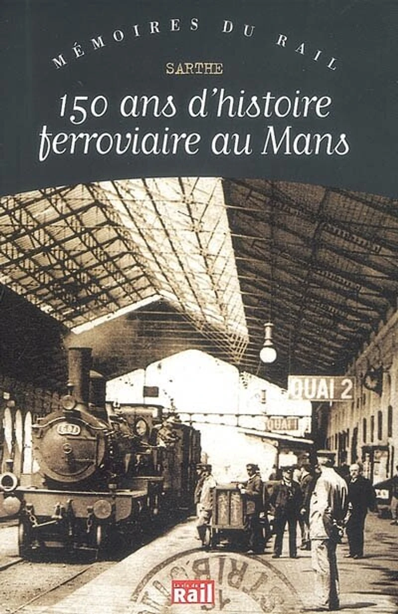 150 ans d'histoire ferrociaire au Mans: Sarthe