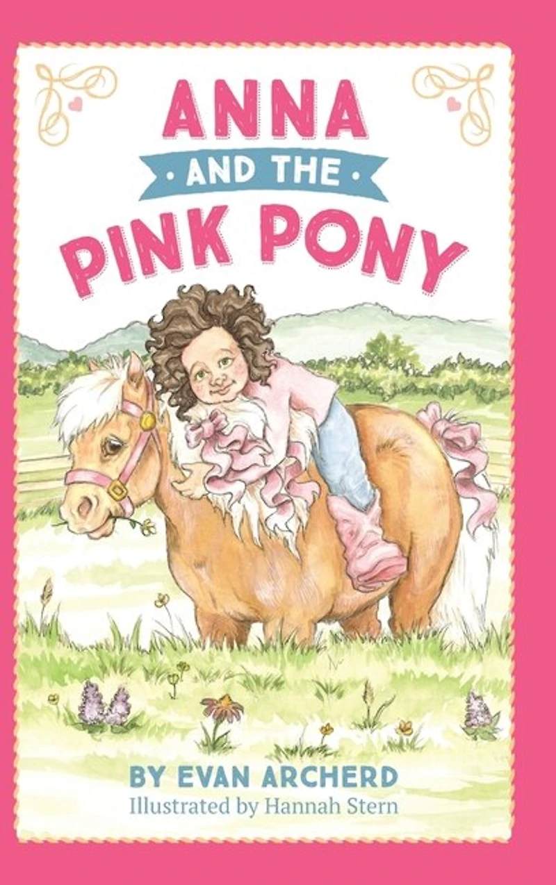Anna And The Pink Pony: A Gorgeously-illustrated Early Reader That Celebrates The Magic Between Children And Horses