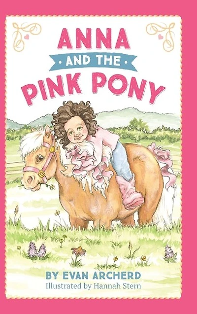 Anna And The Pink Pony: A Gorgeously-illustrated Early Reader That Celebrates The Magic Between Children And Horses