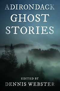 Adirondack Ghost Stories