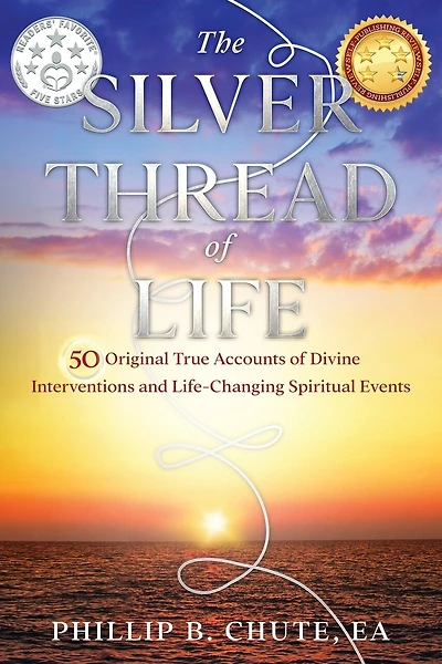 The Silver Thread Of Life: 50 Original True Accounts Of Divine Interventions And Life-changing Spiritual Events