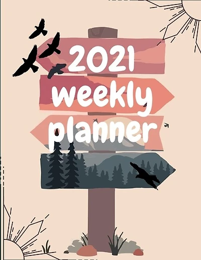 2021 Weekly Planner: Schedule Organizer, January To December 2021, Calendar, 8.5x11 Inch