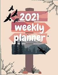 2021 Weekly Planner: Schedule Organizer, January To December 2021, Calendar, 8.5x11 Inch