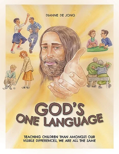 God's One Language: Teaching Children Than Amongst Our Visible Differences, We Are All The Same