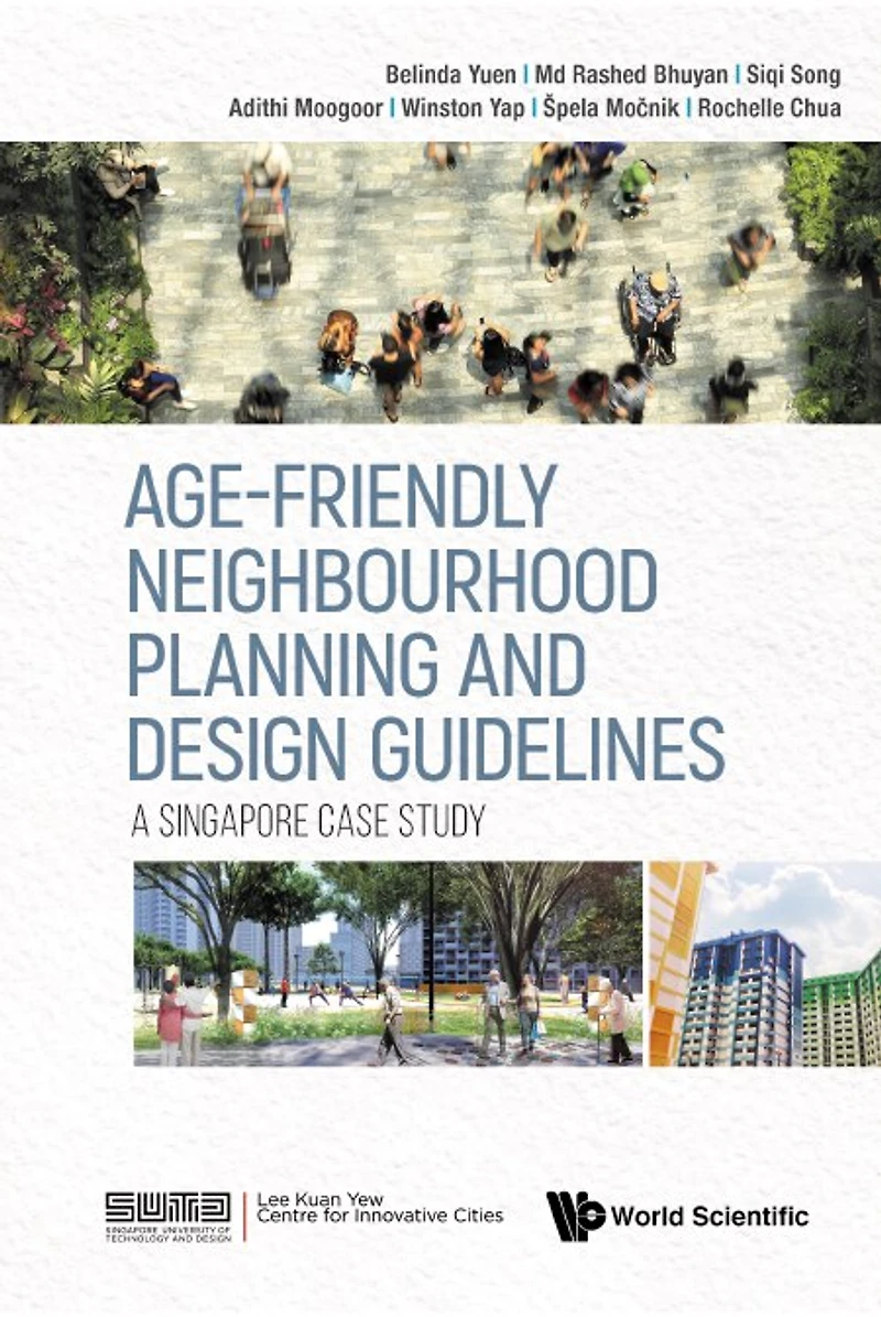 Age-friendly Neighbourhood Planning And Design Guidelines: A Singapore Case Study