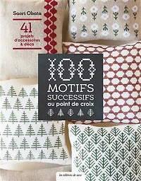 100 motifs successifs au point de croix: 41 projets d'accessoires & déco