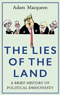 the Lies of Land: An Honest History Political Deceit