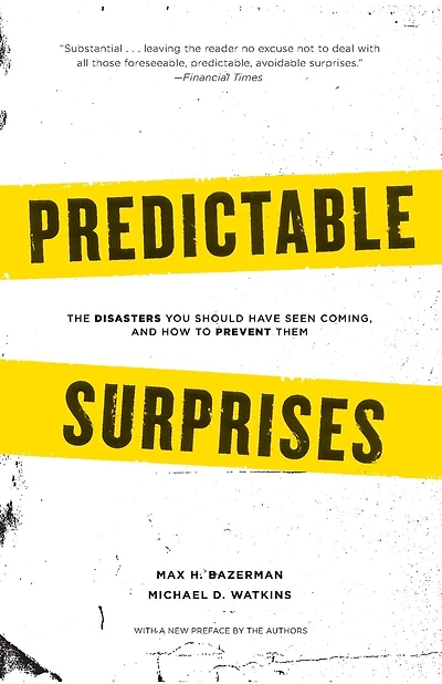 Predictable Surprises: The Disasters You Should Have Seen Coming, and How to Prevent Them
