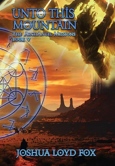 Unto This Mountain: Book V of The ArchAngel Missions