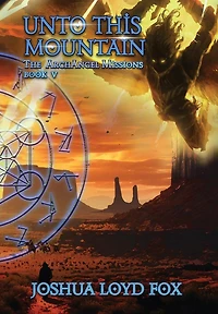 Unto This Mountain: Book V of The ArchAngel Missions