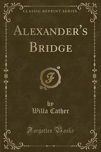 Alexander's Bridge (Classic Reprint)