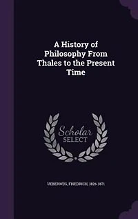 A History of Philosophy From Thales to the Present Time