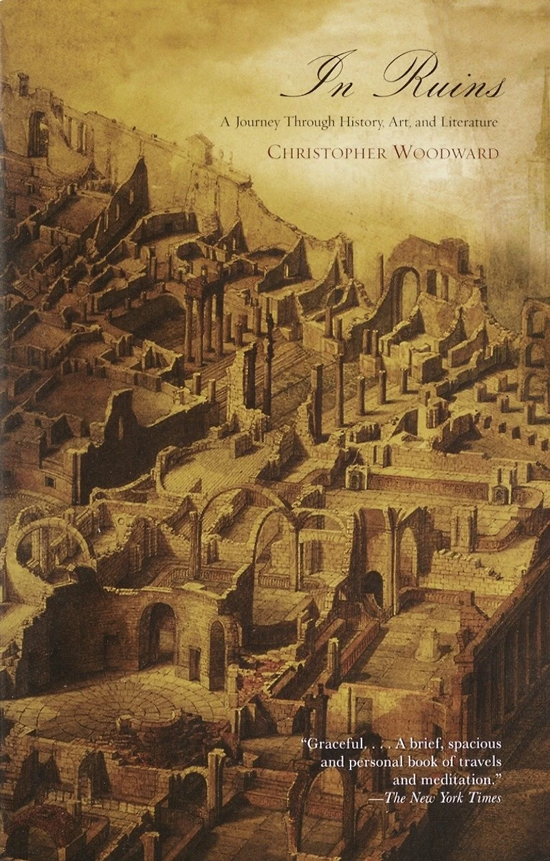 Ruins: A Journey Through History, Art, And Literature
