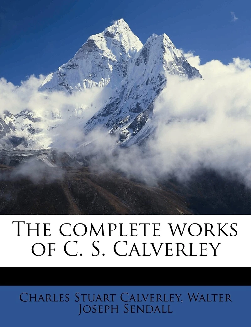The Complete Works Of C. S. Calverley