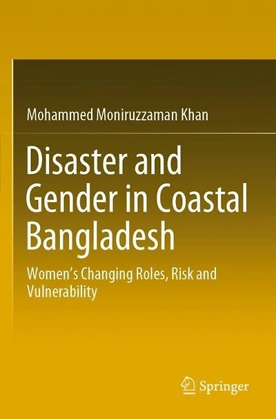 Disaster and Gender in Coastal Bangladesh: Women's Changing Roles, Risk and Vulnerability