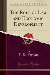 The Role of Law and Economic Development (Classic Reprint)