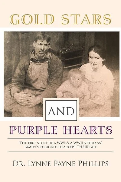 Gold Stars and Purple Hearts: The true story of a WWI & A WWII veterans' family's struggle to accept their fate