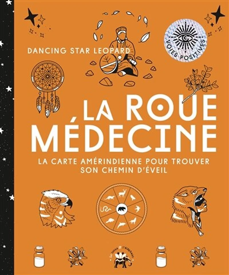 la roue médecine: carte amérindienne pour trouver son chemin d'éveil