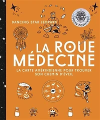 la roue médecine: carte amérindienne pour trouver son chemin d'éveil
