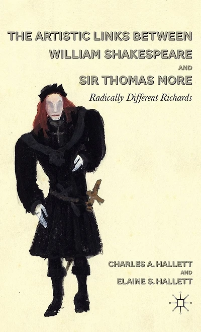 The Artistic Links Between William Shakespeare and Sir Thomas More: Radically Different Richards