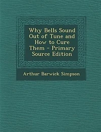 Why Bells Sound Out of Tune and How to Cure Them (Classic Reprint)