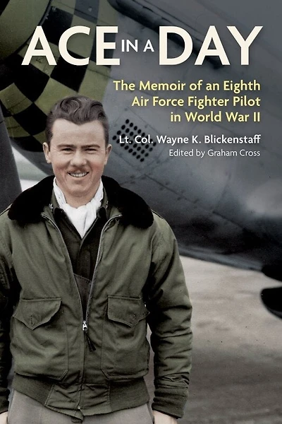 Ace a Day: The Memoir of an Eighth Air Force Fighter Pilot World War II