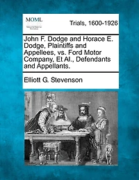 John F. Dodge And Horace E. Dodge, Plaintiffs And Appellees, Vs. Ford Motor Company, Et Al., Defendants And Appellants.