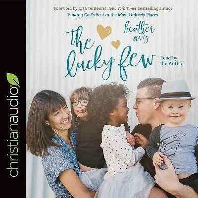 The Lucky Few: Finding God's Best In The Most Unlikely Places