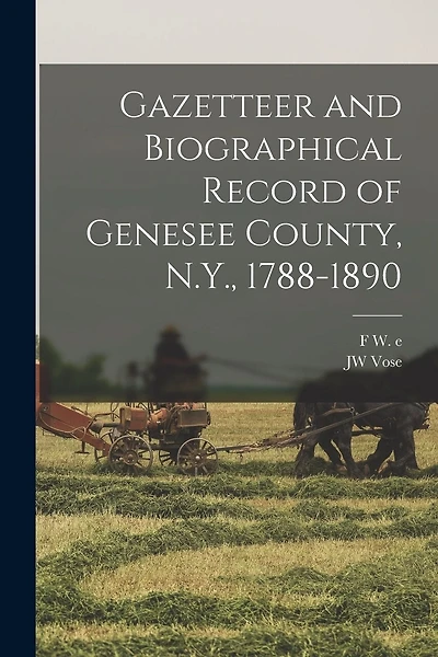 Gazetteer and Biographical Record of Genesee County, N.Y., 1788-1890