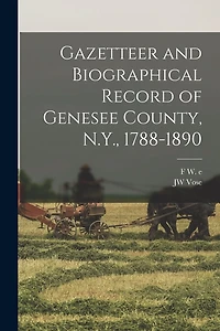 Gazetteer and Biographical Record of Genesee County, N.Y., 1788-1890