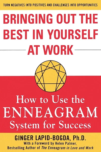 Bringing Out the Best in Yourself at Work: How to Use the Enneagram System for Success