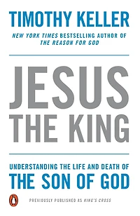 Jesus the King: Understanding Life and Death of Son God