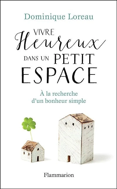 Vivre heureux dans un petit espace: à la recherche d'un bonheur simple