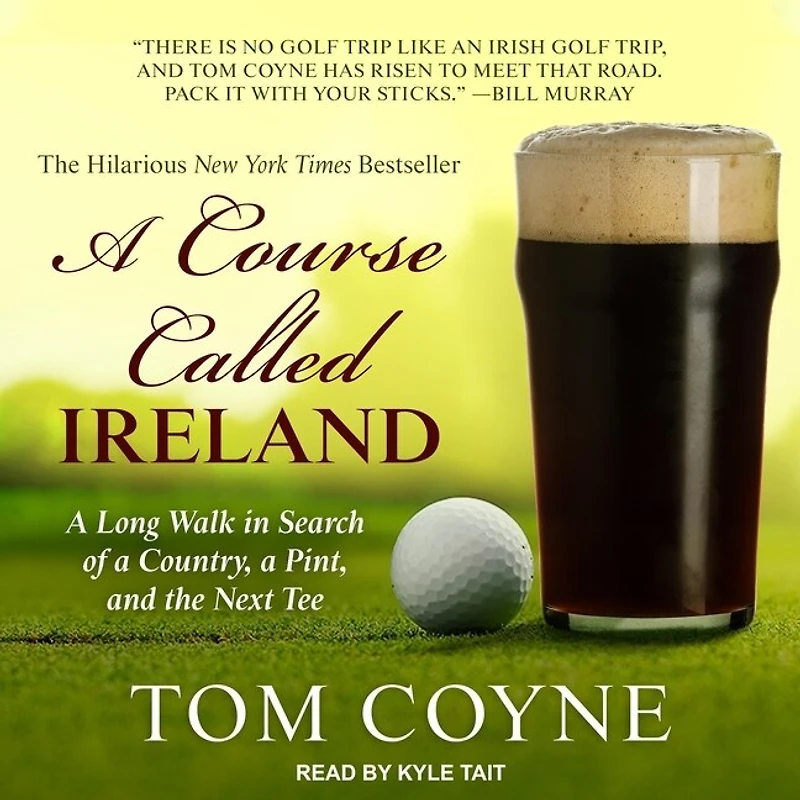 a Course Called Ireland Lib/E: Long Walk Search of Country, Pint, and the Next Tee