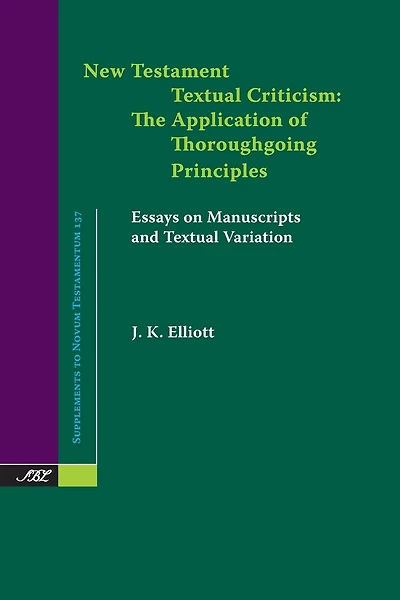 New Testament Textual Criticism: The Application of Thoroughgoing Principles, Essays on Manuscripts and Textual Variation