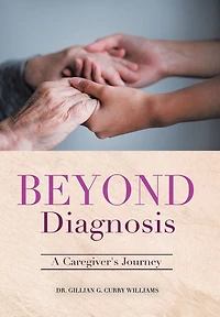 Beyond Diagnosis: A Caregiver's Journey
