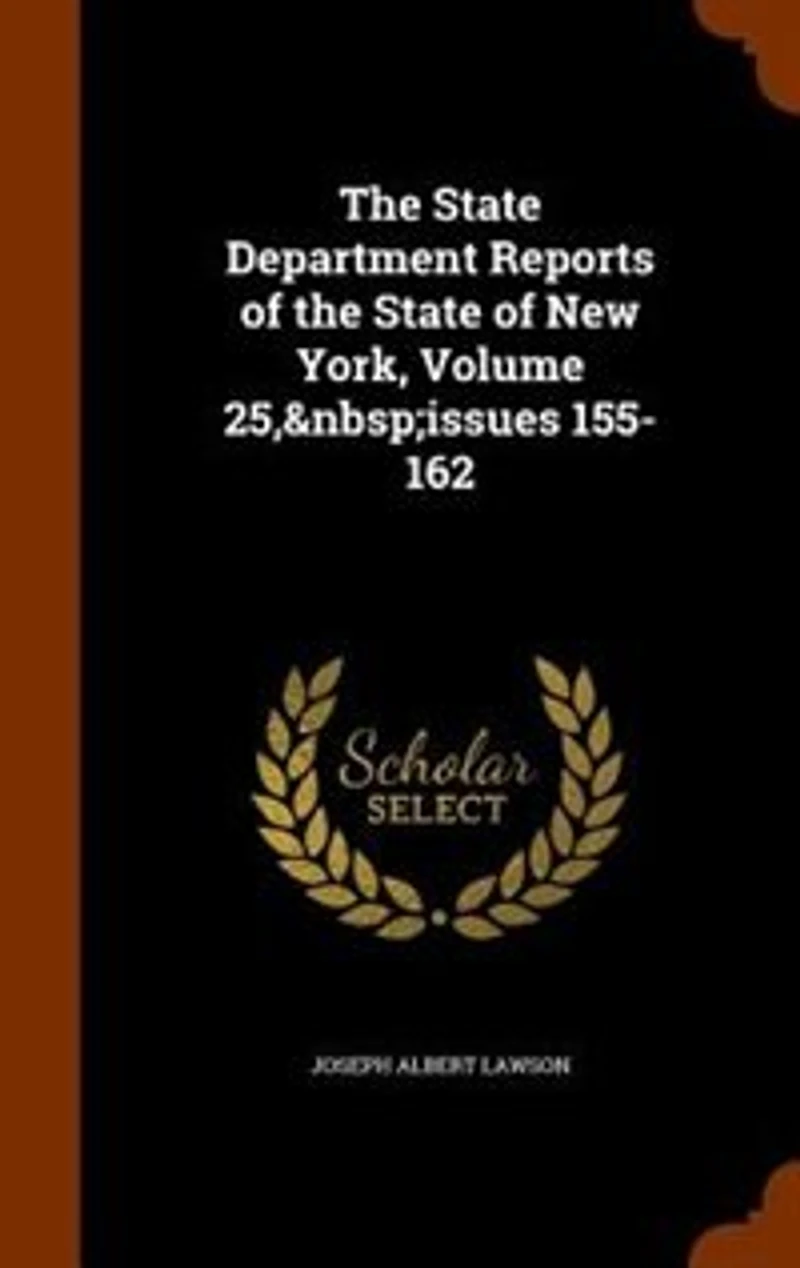 The State Department Reports of the State of New York, Volume 25, issues 155-162