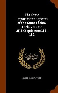 The State Department Reports of the State of New York, Volume 25, issues 155-162