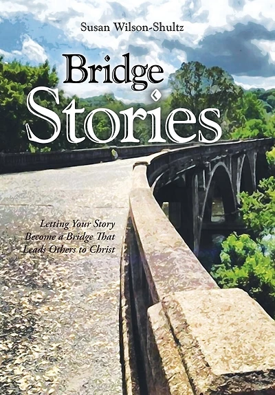Bridge Stories: Letting Your Story Become a That Leads Others to Christ